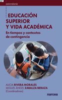 Educacion Superior y vida academica: En tiempos y contextos de contingencia (Universitaria) (Spanish Edition)