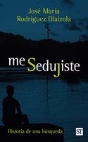 Me sedujiste: Historia de una busqueda