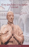 El rey don Pedro I y su tiempo (1350-1369)