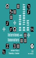 On Media, On Technology, On Life - Interviews with Innovators