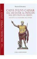Caius Iulius Caesar. Dal Dictator Al Princeps