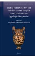 Studies on the Collective and Feminine in Indo-European from a Diachronic and Typological Perspective: (11 Brill's Studies in Indo-European Languages & Linguistics)