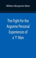 The Fight for the Argonne Personal Experiences of a 'Y' Man