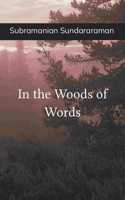In the Woods of Words : A Collection of Poems