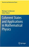 Coherent States and Applications in Mathematical Physics