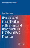 Non-Classical Crystallization of Thin Films and Nanostructures in CVD and Pvd Processes