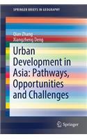 Urban Development in Asia: Pathways, Opportunities and Challenges