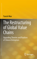 Restructuring of Global Value Chains: Upgrading Theories and Practices of Chinese Enterprises