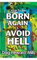 How to be Born Again and avoid Hell