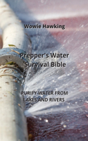 Prepper's Water Survival Bible