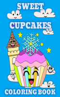 Sweet Cupcakes Coloring Book: Sweet Desserts like Donut, Ice Cream, and Sweet Treats Coloring Pages for Kids