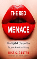 Red Menace: How Lipstick Changed the Face of American History