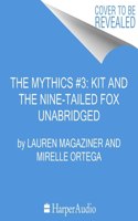 The Mythics #3: Kit and the Nine-Tailed Fox: (3 Mythics)