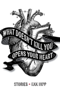 What Doesn't Kill You Opens Your Heart