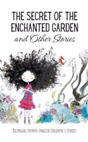 Secret of the Enchanted Garden and Other Stories