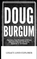 Doug Burgum: From Small-Town Beginnings to National Influence in Business and Politics (Secretary of the Interior)(Real Lives, Real Stories)