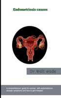 Endometriosis causes