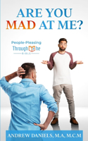 Are You Mad at Me?: People-Pleasing Through the Bible