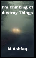 I'm Thinking of destroy Things