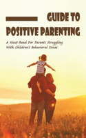 Guide To Positive Parenting