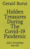 Hidden Treasures During The Covid-19 Pandemic: 2021 Simplified Secrets