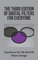 The Third Edition Of Digital Filters For Everyone