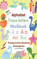 Alphabet Trace Letters Workbook / Tracing Letter Workbook Kindergarten: Dinosaurs tracing workbook preschool ages 3 - 5 / Abc tracing workbook