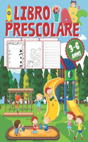 Libro Prescolare 3 6 anni: Ricalcare lettere e numeri, Imparare a scrivere, Tracciare Animali e Colorare, Labirinti, Trova La Differenza, Libri Attivita Educativi Giochi per B