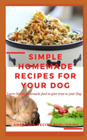 Simple Homemade Recipes for Your Dogs