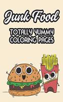 Junk Food Totally Yummy Coloring Pages: Fast Food Illustrations And Designs For Kids To Color, Coloring And Tracing Pages For Children