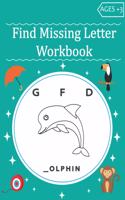 Find Missing Letter Workbook: And Color Objects For Kids +3