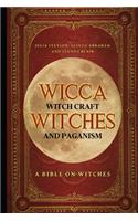 Wicca, Witch Craft, Witches and Paganism