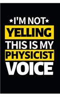I'm Not Yelling This Is My Physicist Voice