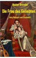 Die Frau des Geliebten: Amy Robsart und Elisabeth I.