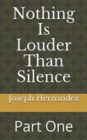 Nothing Is Louder Than Silence