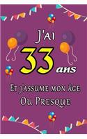 J'ai 33 ans et j'assume mon âge ou presque