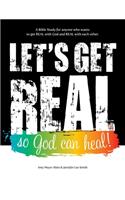 Let's Get Real So God Can Heal