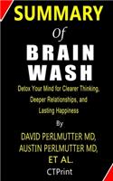 Brain Wash - Detox Your Mind for Clearer Thinking, Deeper Relationships, and Lasting Happiness By David Perlmutter MD, Austin Perlmutter MD et al.