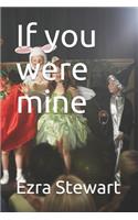 If you were mine