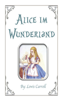 Alice im Wunderland By: Lewis Carroll: Mit den Illustrationen der Originalausgabe von John Tenniel (German Edition)