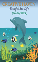 Creative Haven Fanciful Sea Life Coloring Book: An Adult Coloring Book Featuring Relaxing Ocean Scenes, Cute Tropical Fish And Beautiful Sea Creatures for Stress Relief and Relaxation