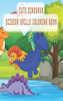 Cute Dinosaur scissor skills coloring book: Practic coloring book For Preschoolers And Kindergarten