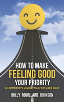 How To Make Feeling Good Your Priority