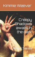 Creepy Shadows awaits in the dark: Horror Stories