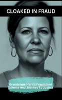 Cloaked in Fraud: Brandalene Horn's Fraudulent Scheme And Journey To Justice