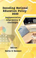 Decoding National Education Policy 2020: Implementation, Adaptability & Challenges