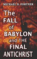 Fall of Babylon and The Final Antichrist