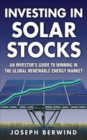 Investing in Solar Stocks: What You Need to Know to Make Money in the Global Renewable Energy Market