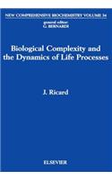 Biological Complexity and the Dynamics of Life Processes: (New Comprehensive Biochemistry)