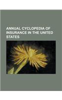 Annual Cyclopedia of Insurance in the United States